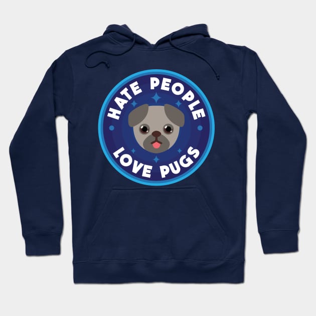 Hate people, love pugs Hoodie by PaletteDesigns